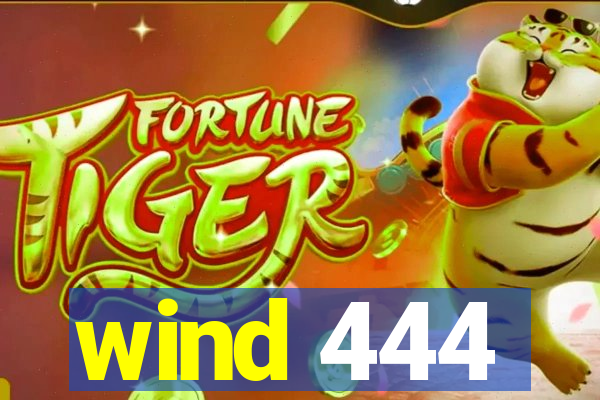 wind 444